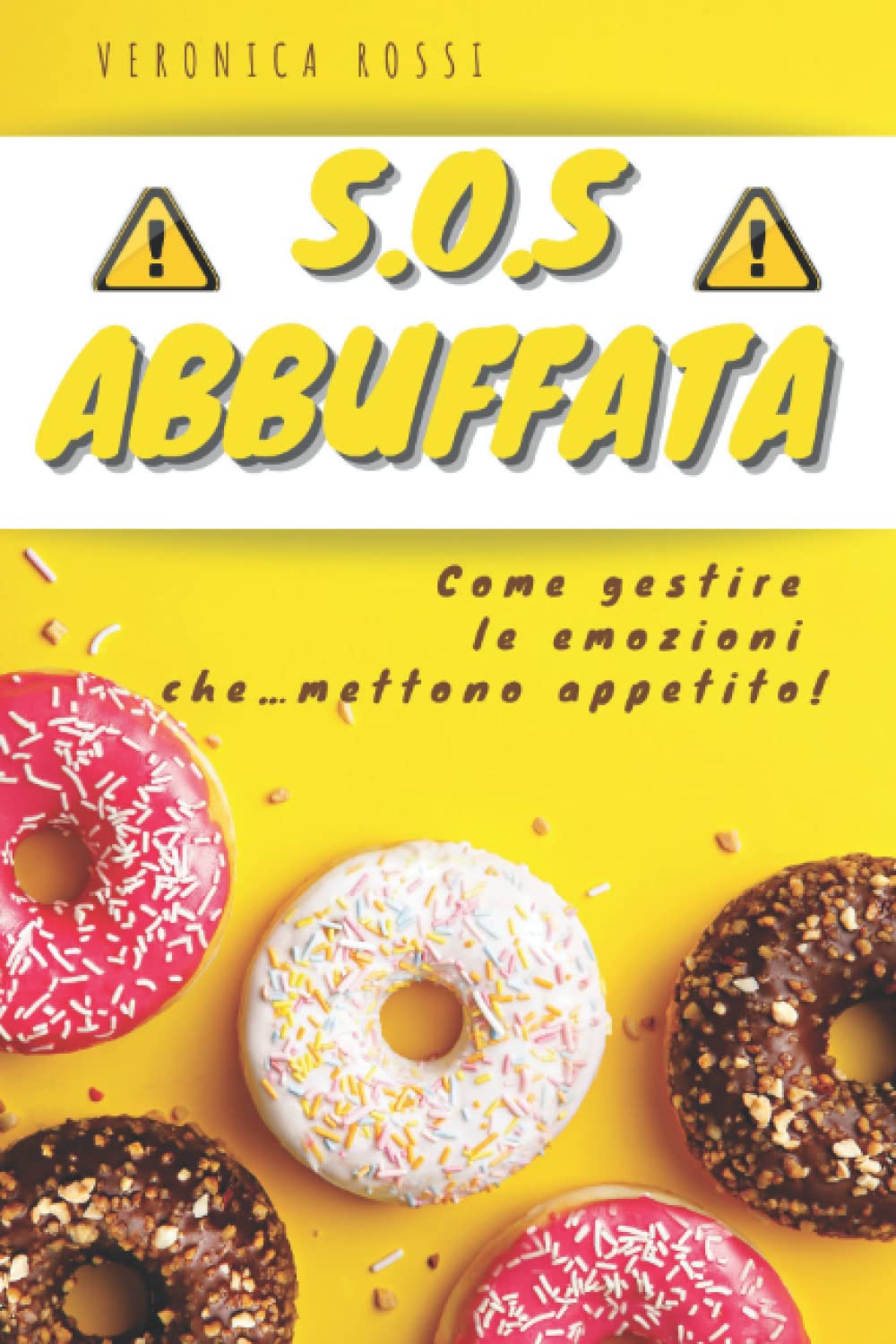 S.O.S ABBUFFATA: Come gestire le emozioni che mettono appetito! book