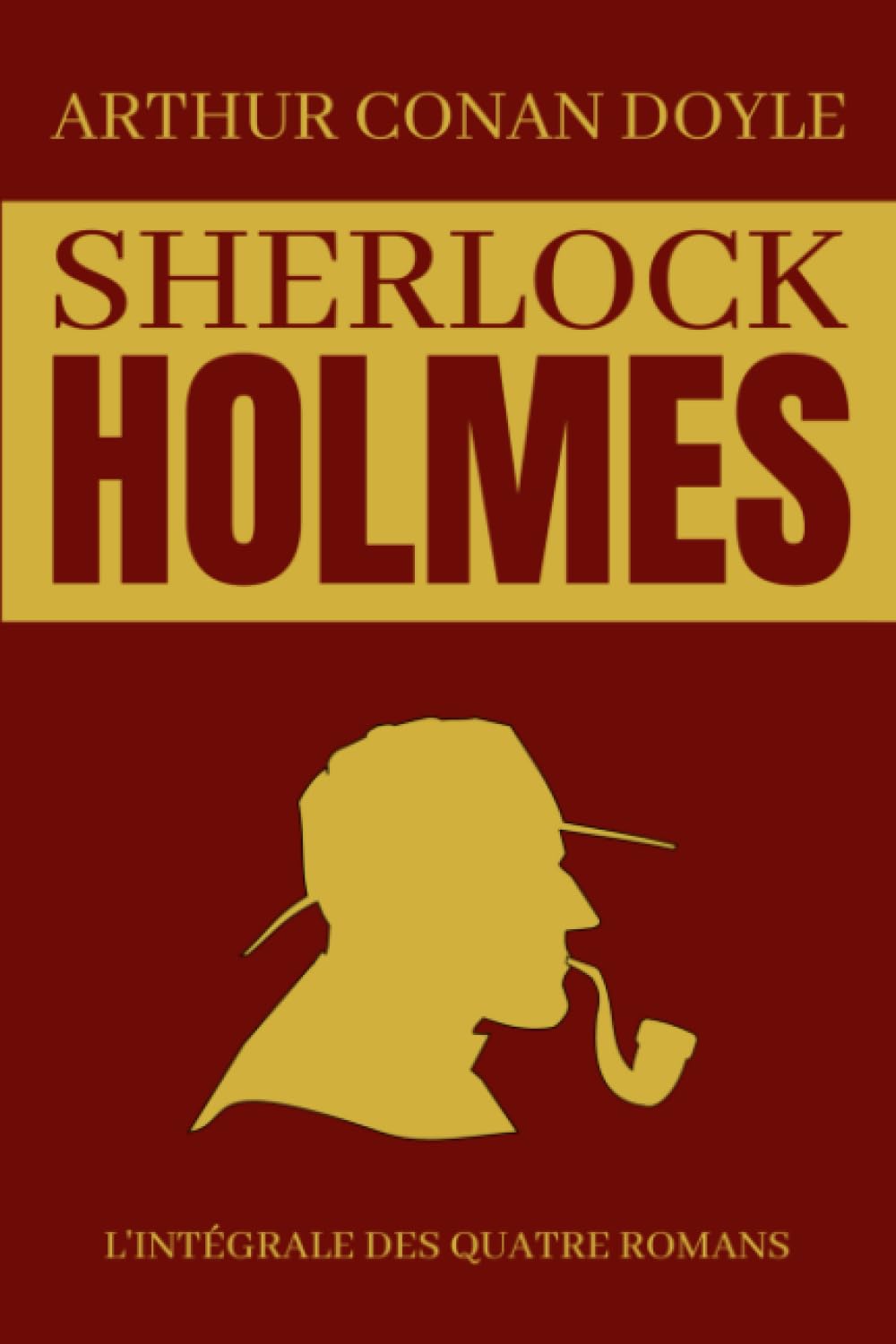 Sherlock Holmes L'Intégrale Des Quatre Romans: Une Étude en Rouge | Le Signe des Quatre | Le Chien des Baskerville | La Vallée de la Peur | Édition Originale Annotée 720 pages International