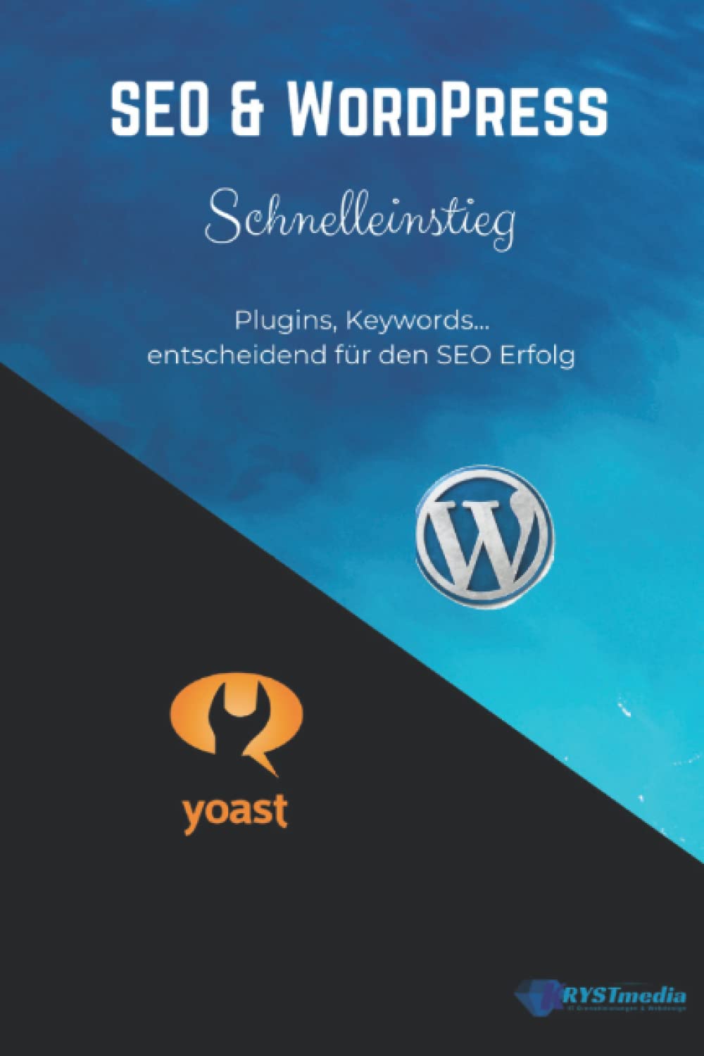 SEO & WordPress Schnelleinstieg: Plugins, Keywords... entscheidend für die SEO-Optimierung (WordPress Praxishandbuch) book