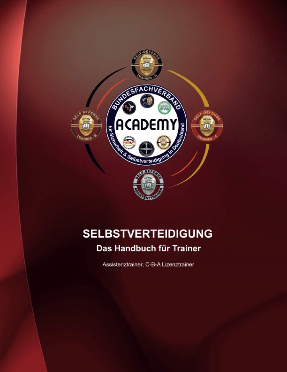 Selbstverteidigung - Das Handbuch für Trainer: Dein Buch für fundiertes Lernen der Selbstverteidigung Leisure & Fun