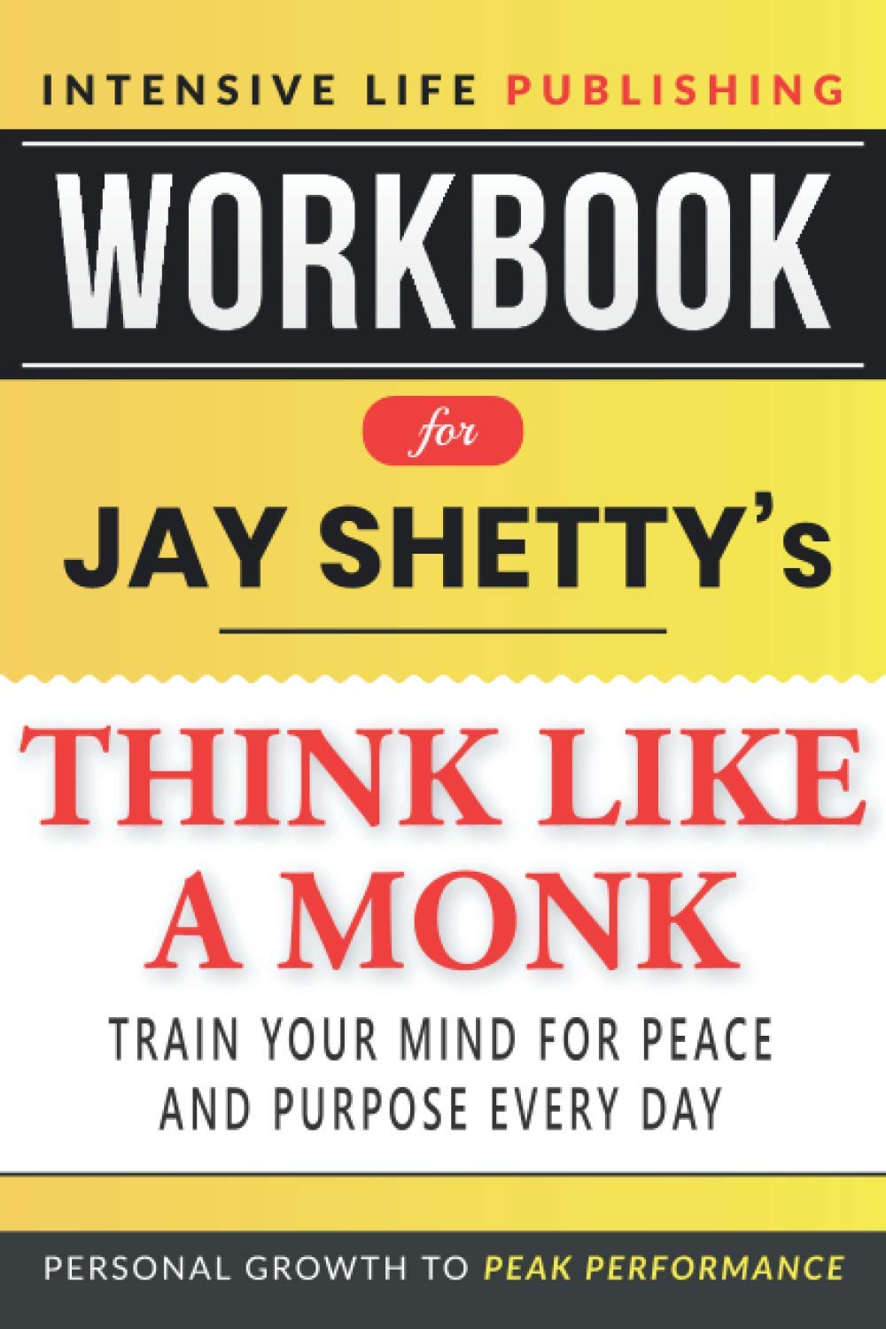 Workbook for Jay Shetty’s Think Like a Monk: Train Your Mind for Peace and Purpose Every Day Study Guides