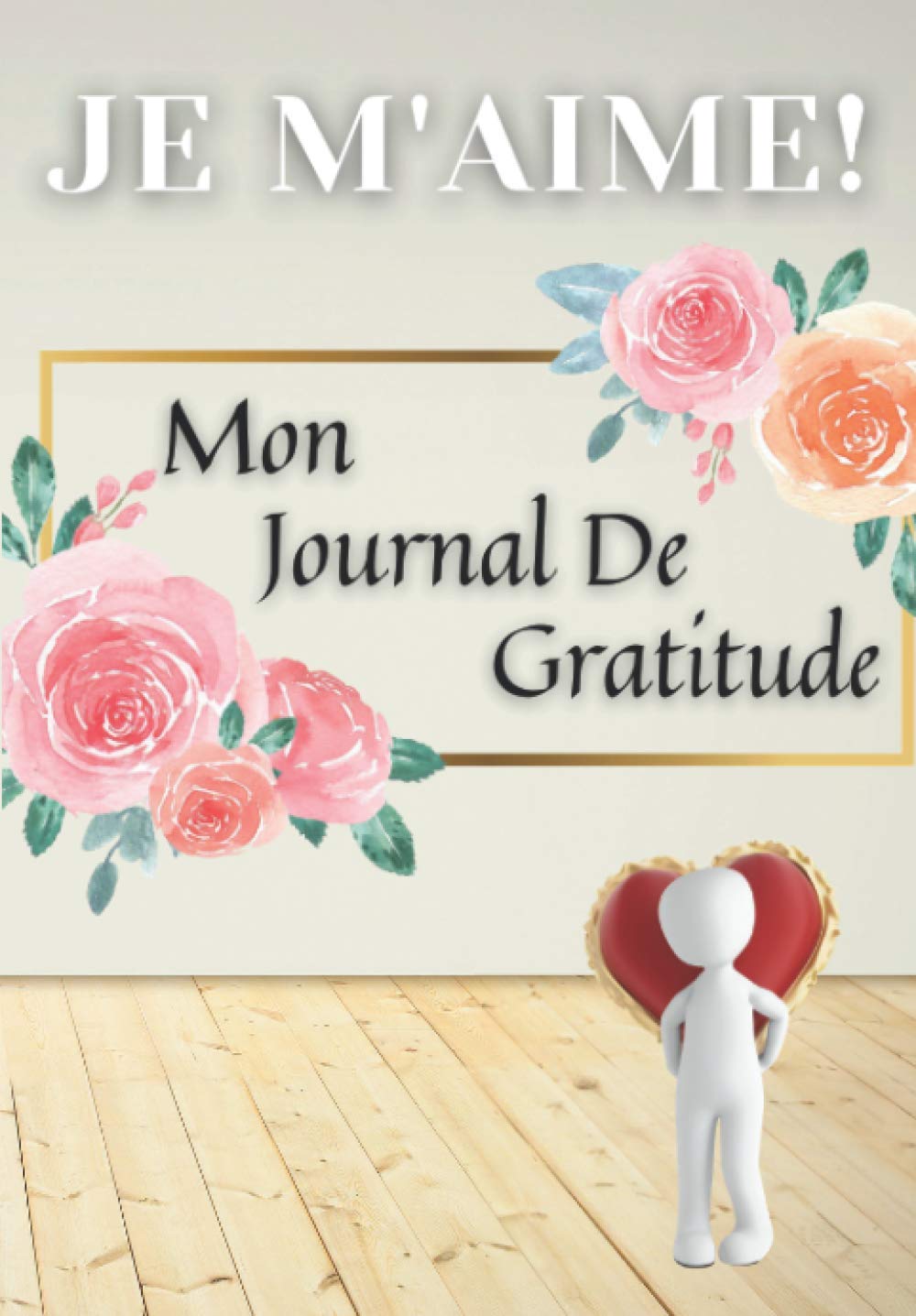 Je m'aime! mon journal de gratitude / 30 jours pour s'aimer / Carnet Journal / Carnet de gratitude à remplir / Mon journal d'affirmations ... developpement personnel, pensée positive. book