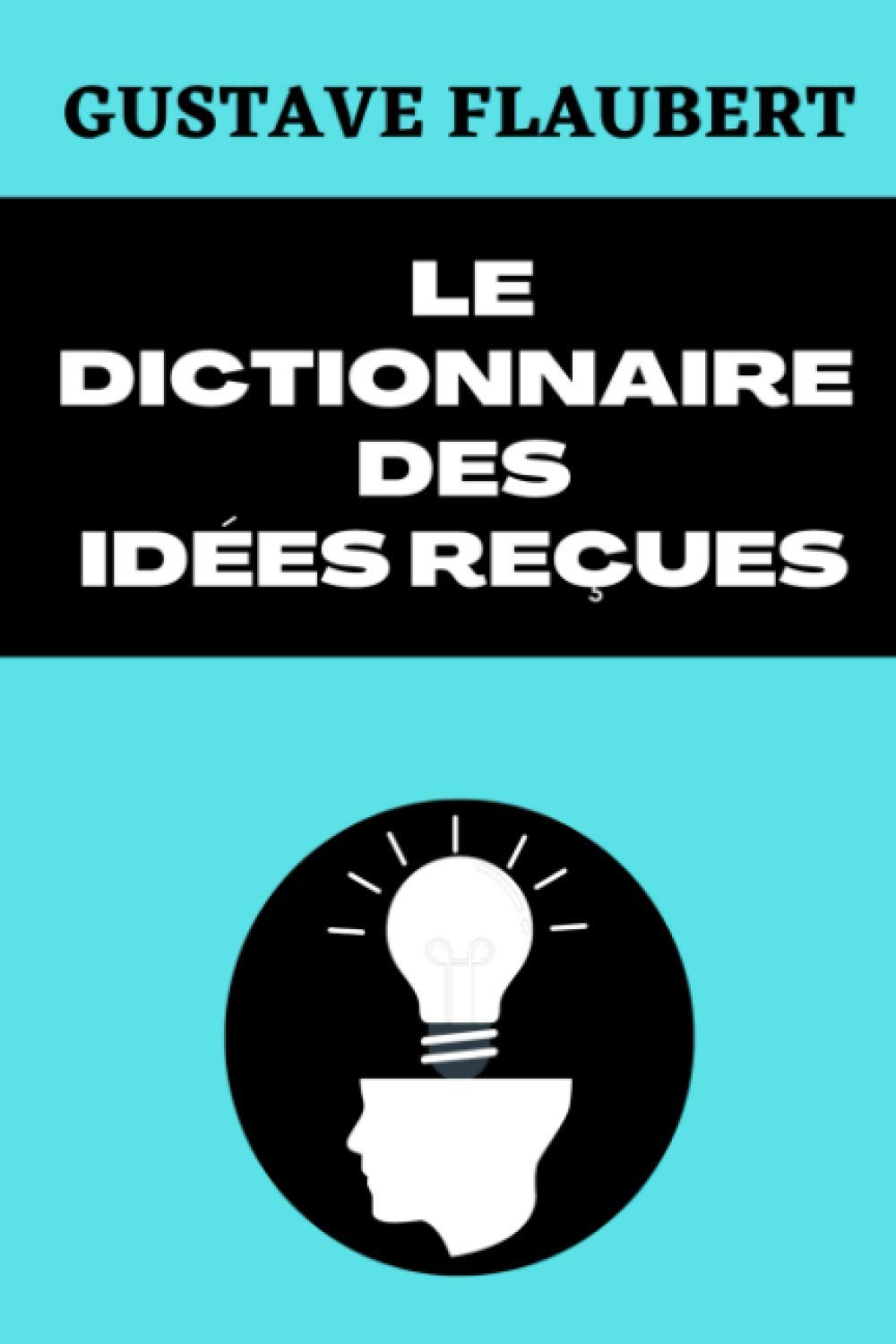 Le Dictionnaire Des Idées Reçues Catalogue Des Opinions Chics: Édition Originale Annotée book