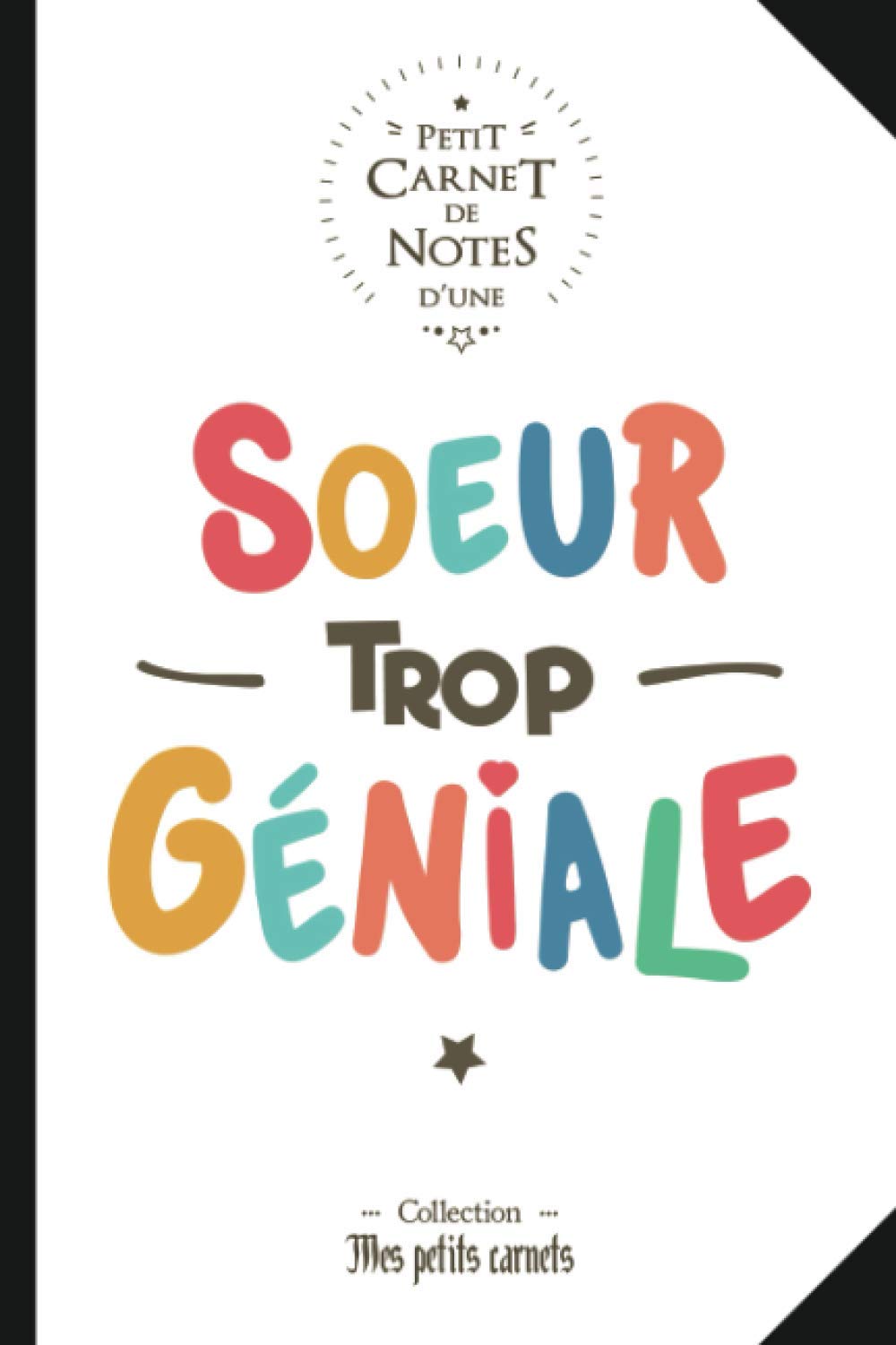 SOEUR trop GÉNIALE: Petit carnet de notes book