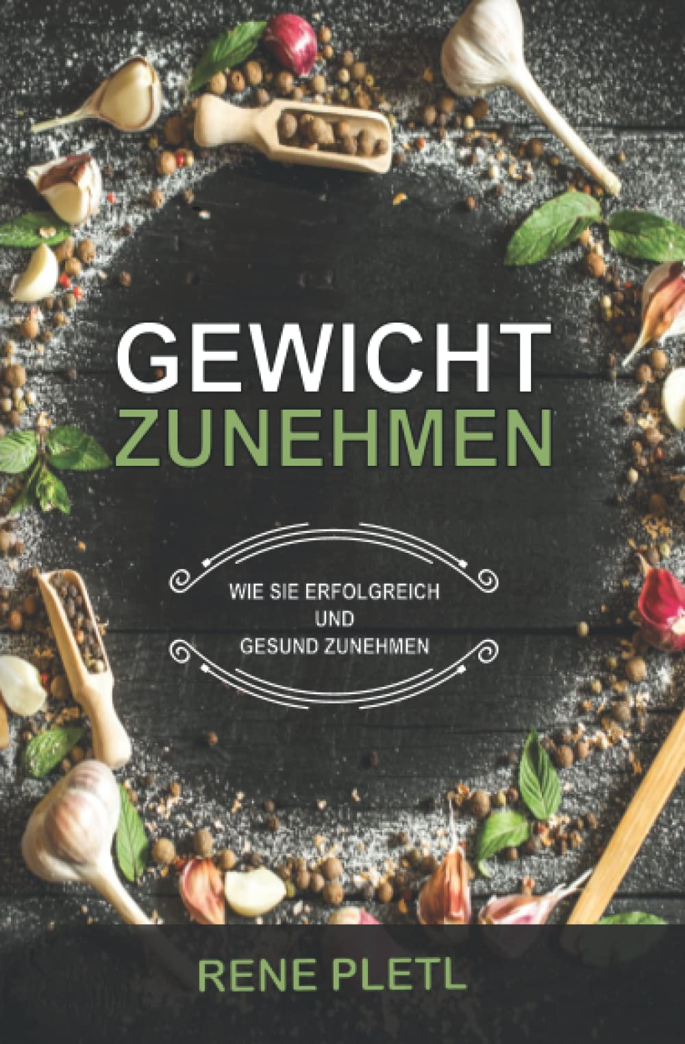 Gewicht zunehmen: Wie Sie erfolgreich und gesund zunehmen book