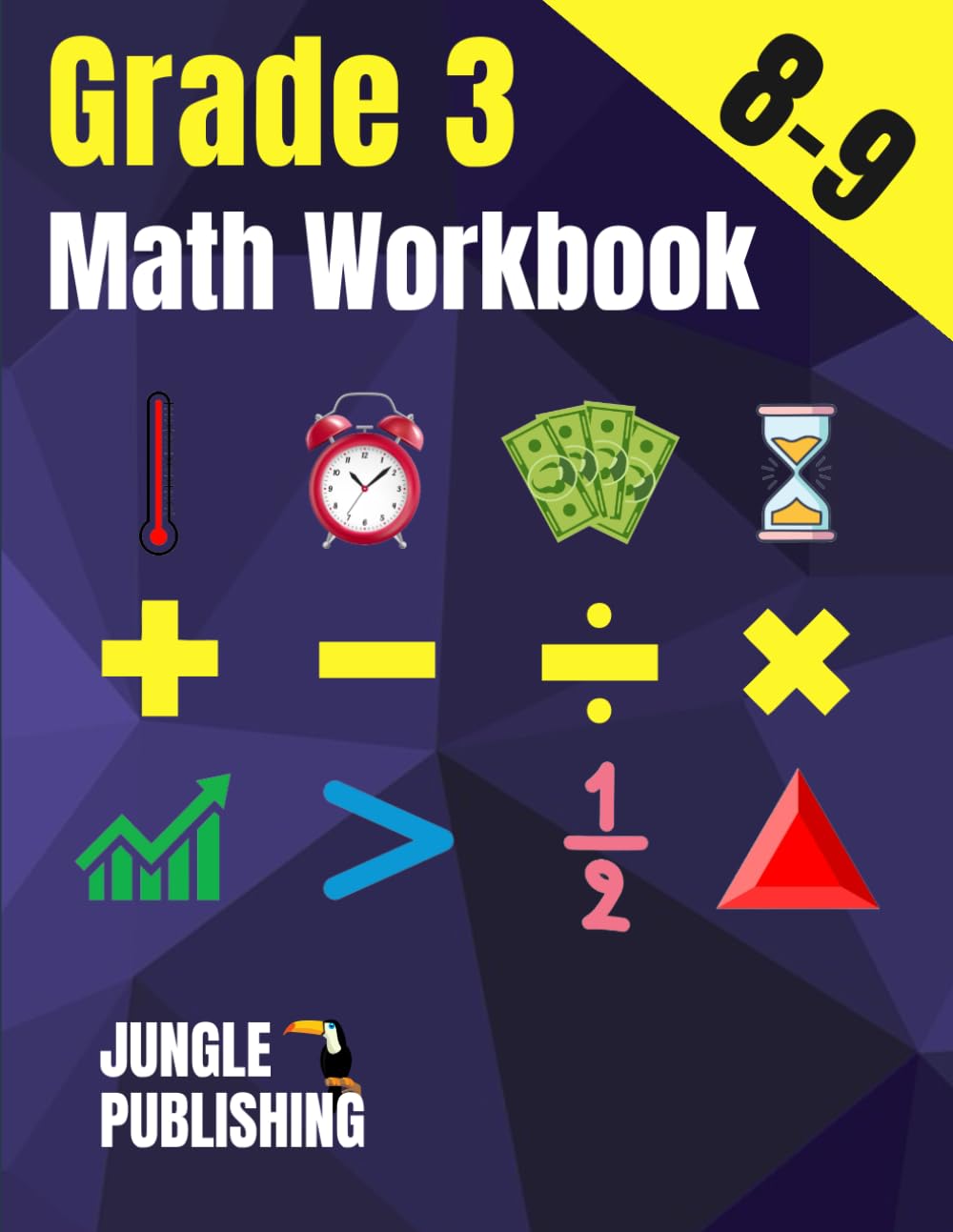 3rd Grade Math Workbook: Addition, Subtraction, Multiplication, Division, Fractions, Geometry, Measurement, Time and Statistics for Age 8-9 | (Digits 0-1000) | Grade 3 Non-fiction
