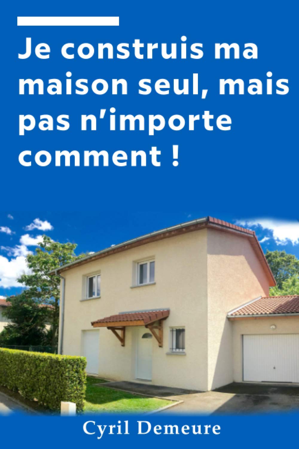 Je construis ma maison seul, mais pas n'importe comment ! Business, Finance & Career