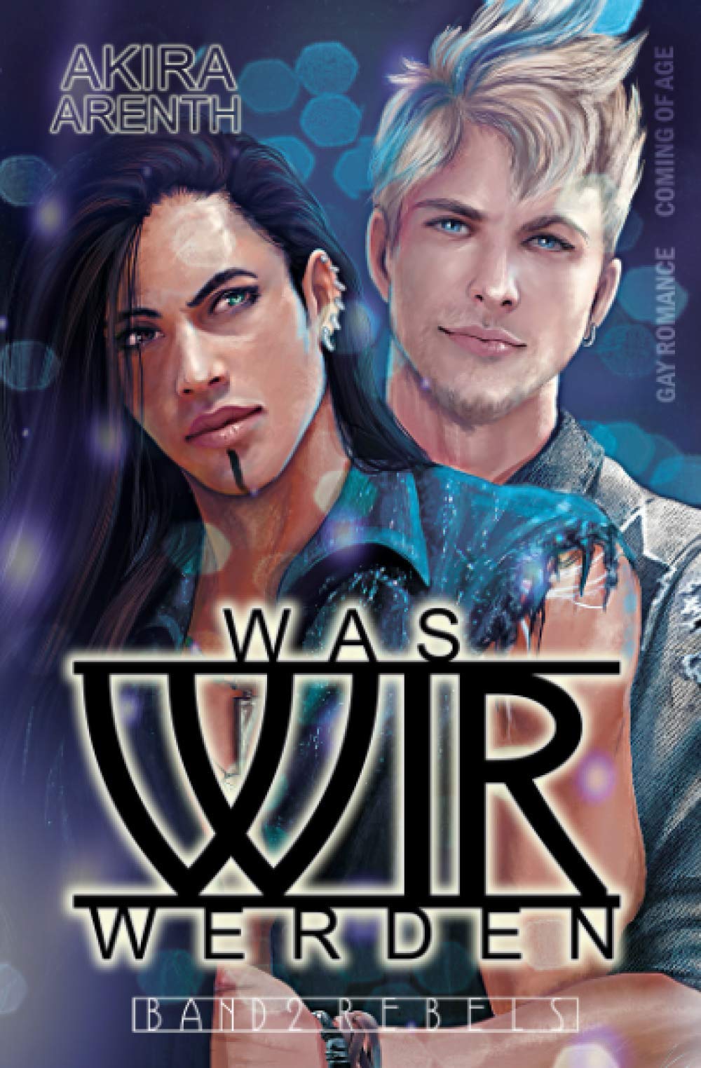 Was wir werden - Band 2 - Rebels: Gay Romance / coming of age LGBTQ+