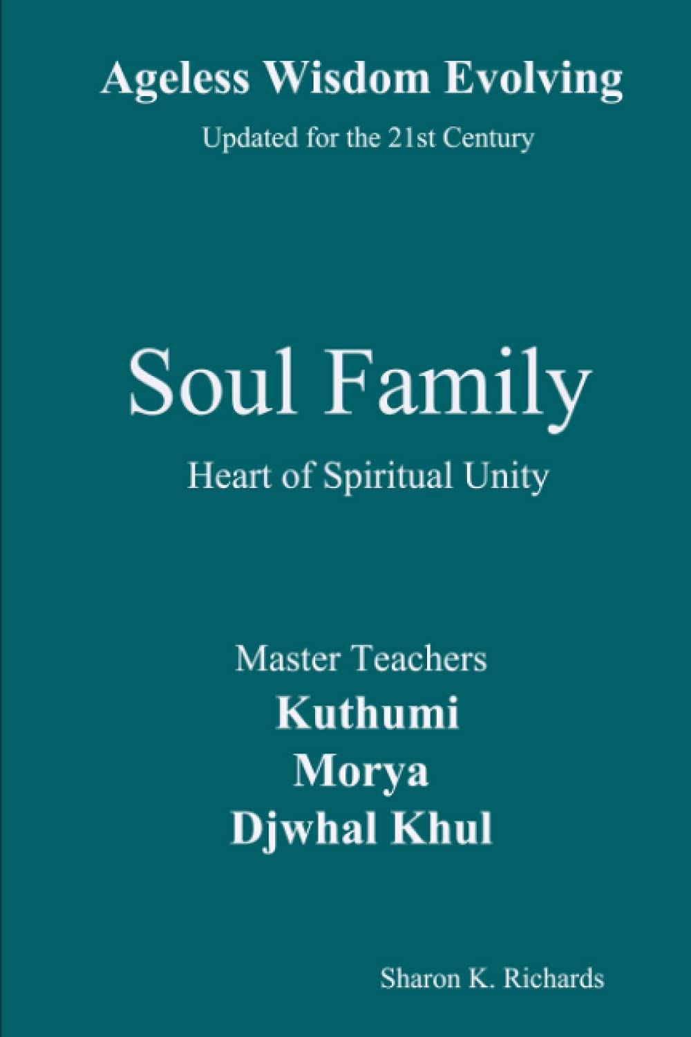 Soul Family: Heart of Spiritual Unity (Ageless Wisdom Evolving) Religion & Esotericism