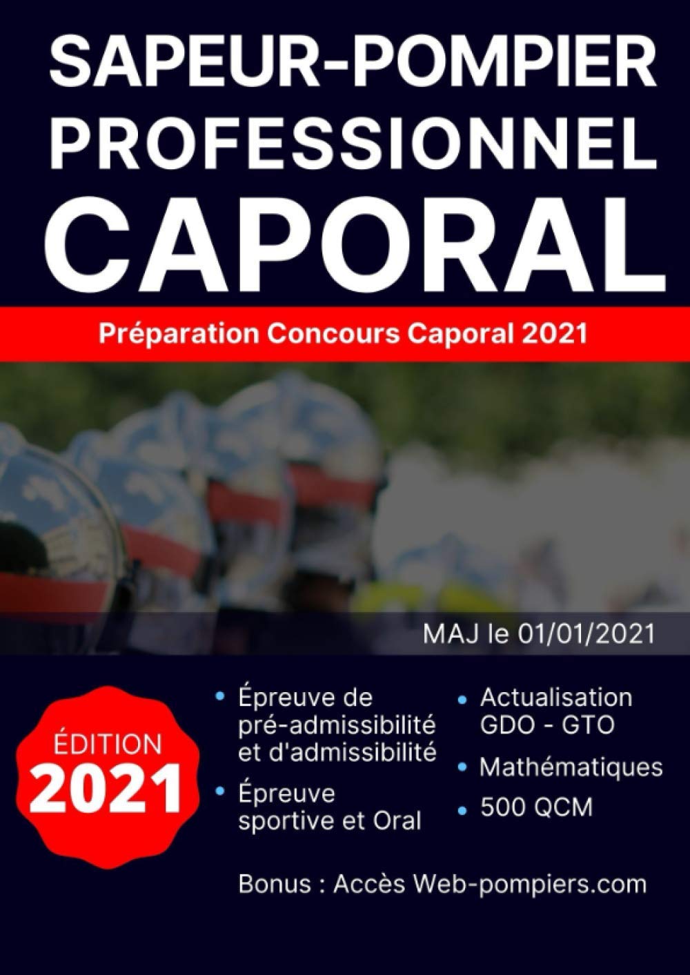 Concours Caporal SPP : Édition 2021: GTO & GDO à jour, NOUVEAU 400 pages, 500 QCM, 100 problèmes de mathématiques édition Interne book