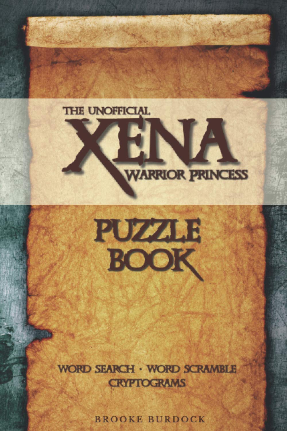 The Unofficial Xena Warrior Princess Puzzle Book: Word Search, Word Scramble, and Cryptograms Leisure & Fun