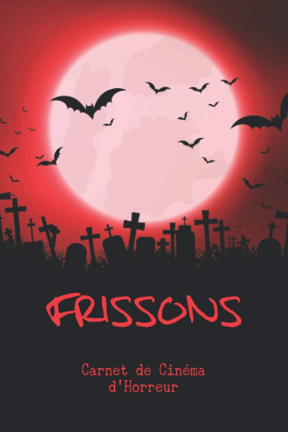 Frissons – Carnet de Cinéma d’Horreur: Un journal pour les vrais cinéphiles, les spectateurs occasionnels, les étudiants en cinéma et tous les ... que tu vois (fiche technique, résumé, etc.) Horror & Mystery