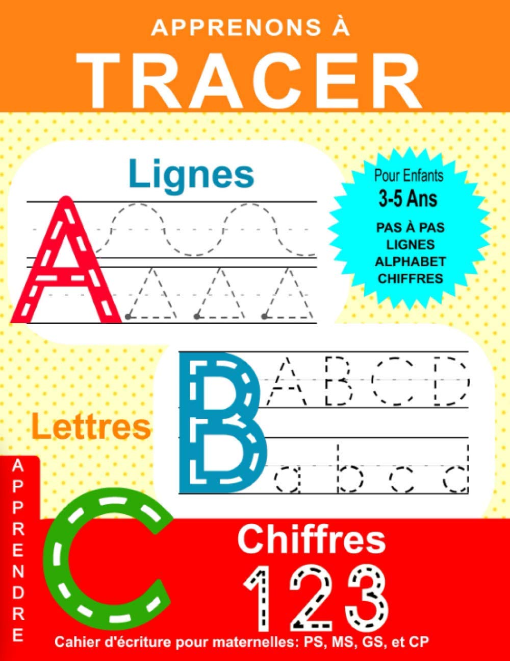 Apprenons à Tracer: Lignes Lettres Chiffres: Cahier d'écriture pour maternelles: PS, MS, GS, et CP: Cahier d'activités et de coloriage pour les enfants book