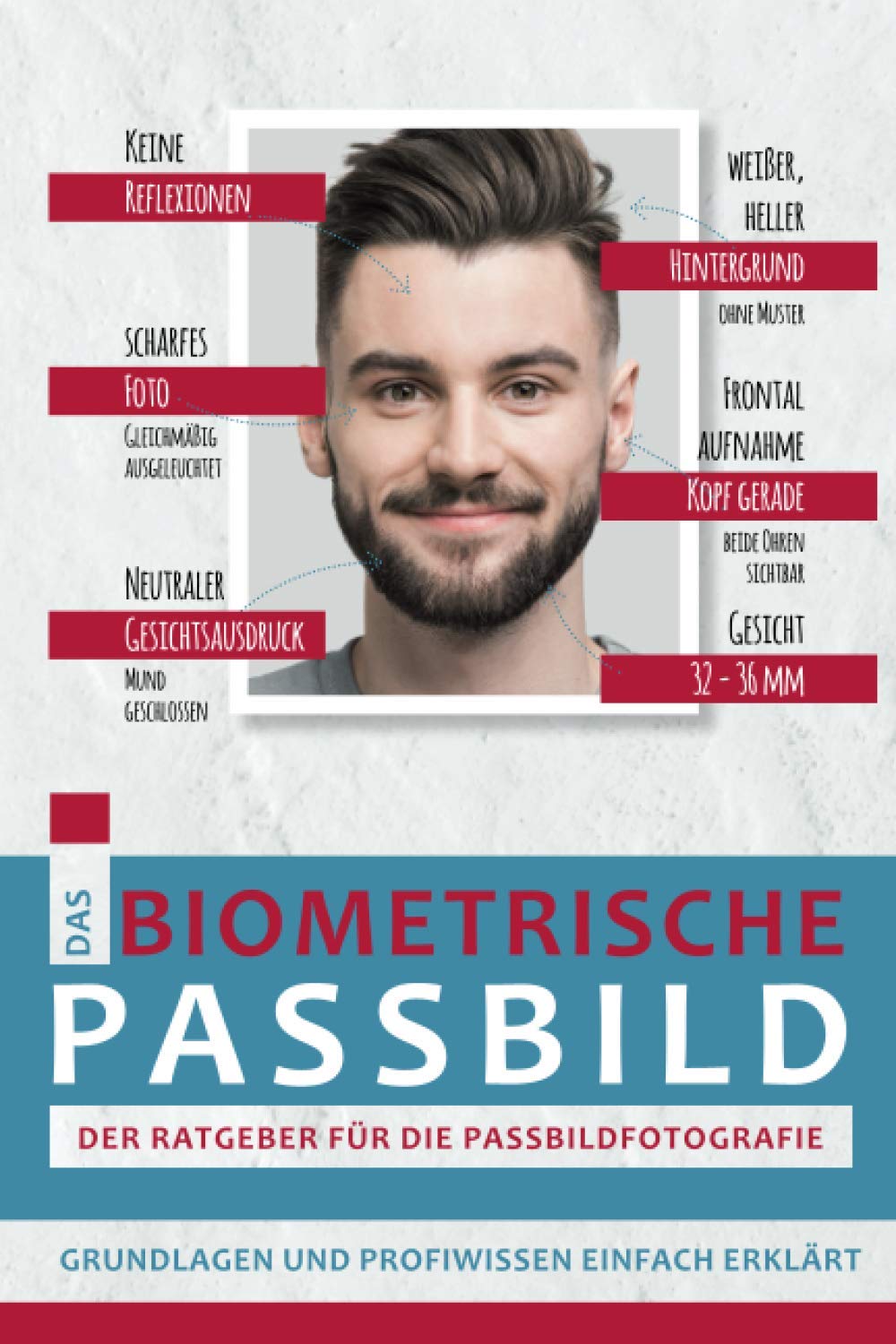 Ratgeber: Das biometrische Passbild: Der Ratgeber für die Passbildfotografie Photography