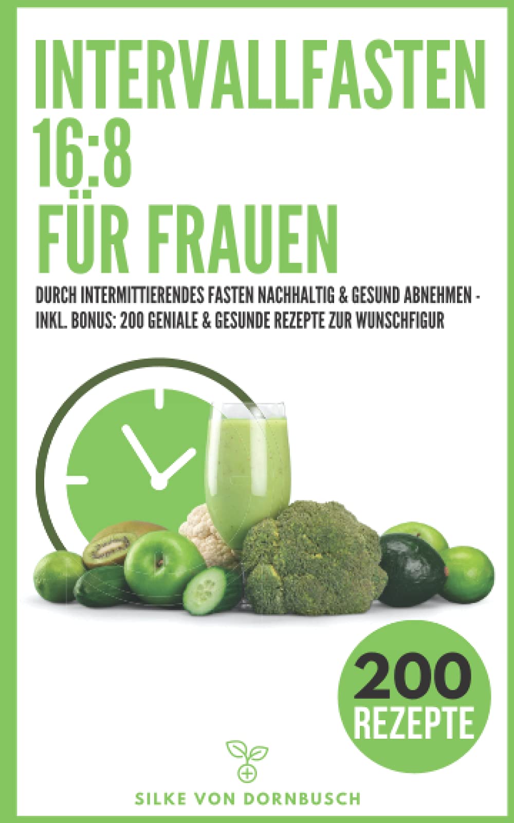 Intervallfasten 16:8 für Frauen: Durch intermittierendes Fasten nachhaltig & gesund abnehmen - INKL. BONUS: 200 Geniale & gesunde Rezepte zur Wunschfigur Manga