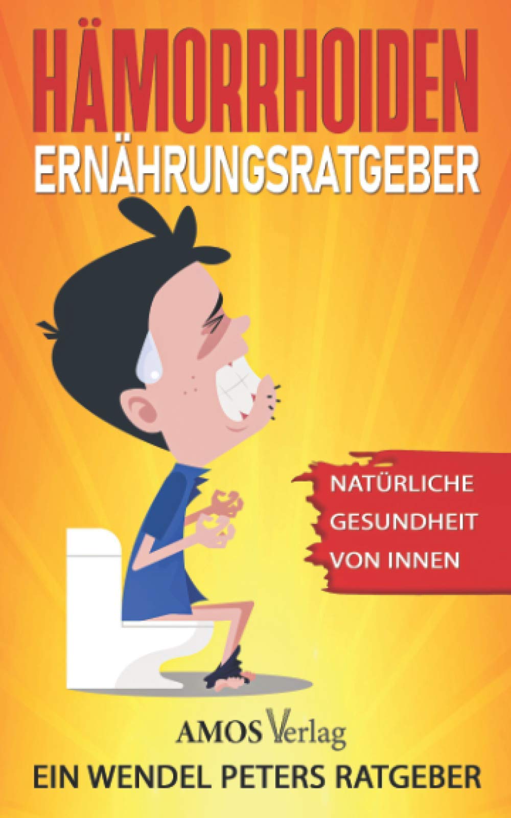 Hämorrhoiden Ernährungsratgeber: Natürliche Gesundheit von innen Medicine
