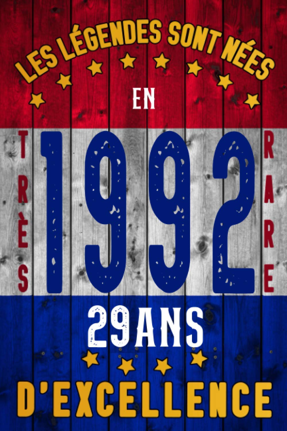 Les légendes sont nées en 1992 - 29 ans d'excellence: Citation positive humour. Carnet de notes idée cadeau Déco anniversaire original rigolo et ... frère… Journal intime Femme et Homme. Éd 2021 book