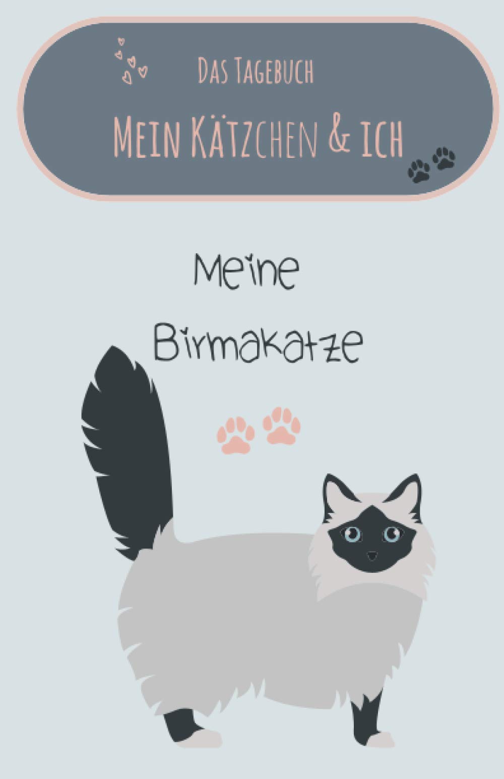 Katzen Tagebuch über Birmakatzen: Mein Kätzchen und Ich: Tagebuch für die Birmakatze Pets