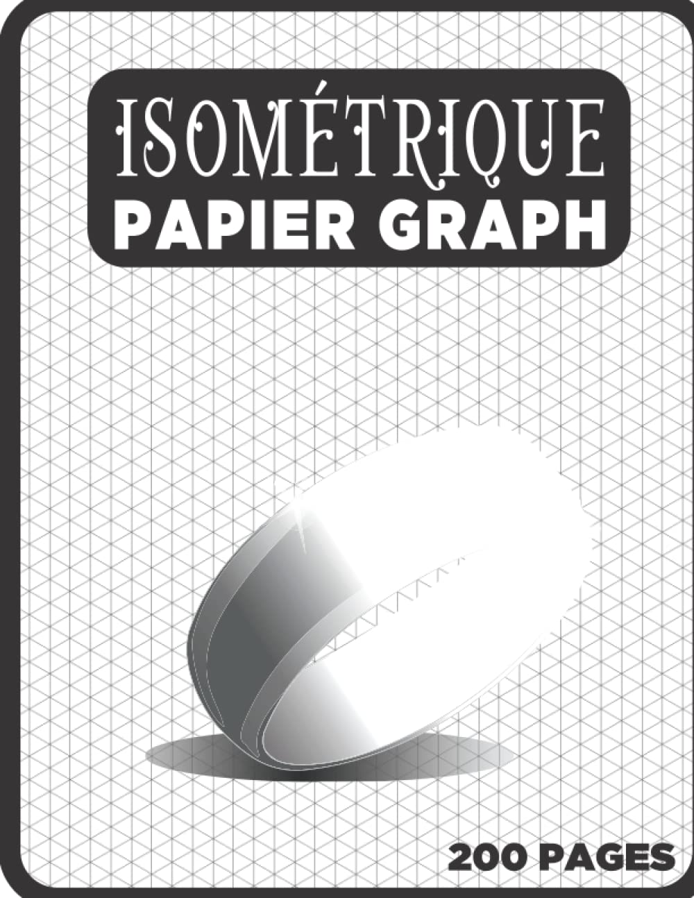 Cahier Isométrique A4 - Notebook Bloc Papier Iso Graph - 200 Pages: Carnet de dessin pro Architecte Ingénieur (Carnet Isométrique A4 N° 15) book