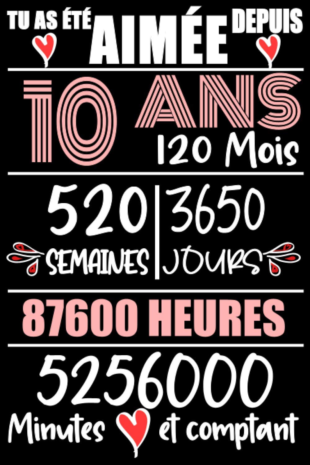 Tu As Été Aimée Depuis 10 Ans: Cadeau d'anniversaire pour les 10 Ans, Carnet de notes drôle pour la famille et les amis, 100 pages, finition mate, 6 x 9 pouces (15,2 x 22,9 cm) Essays & Short Stories