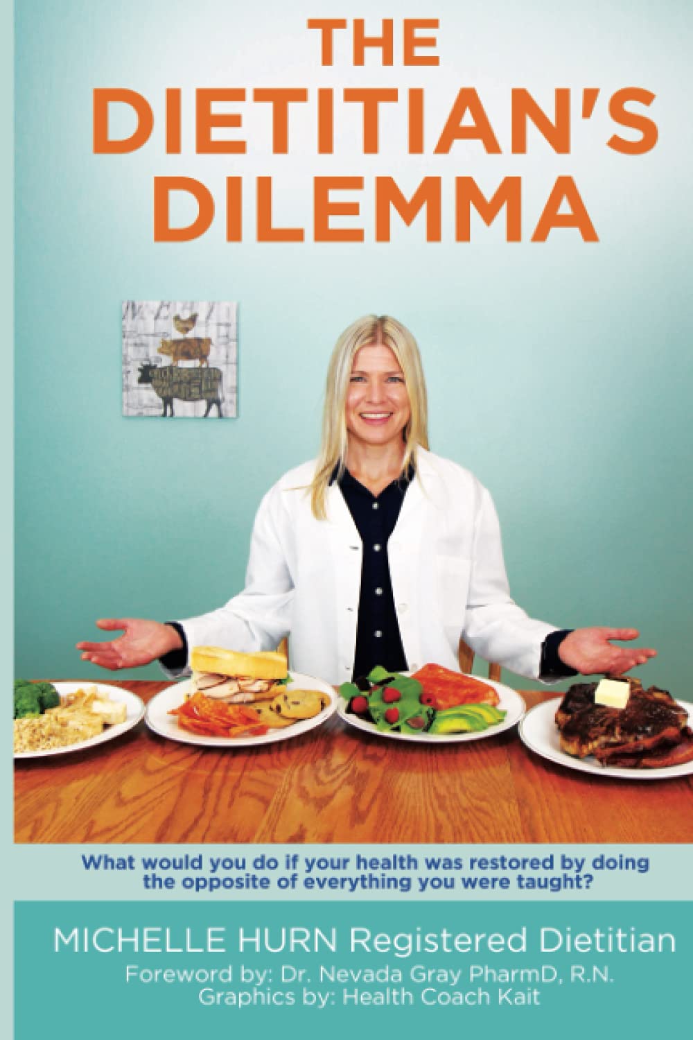 The Dietitian's Dilemma: What would you do if your health was restored by doing the opposite of everything you were taught? book