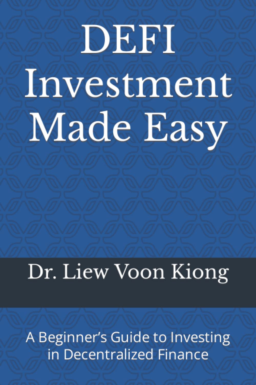 DEFI Investment Made Easy: A Beginner’s Guide to Investing in Decentralized Finance book