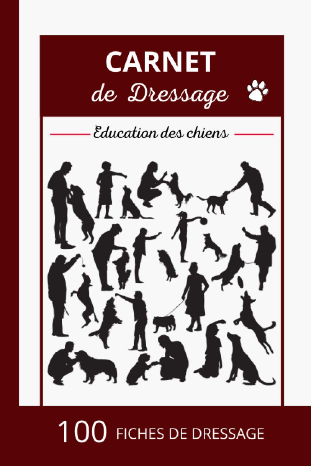 Carnet de Dressage: 100 fiches de dressage pour le suivi des séances d'éducation des chiens avec suivi de croissance et fiche d'identité. Pets