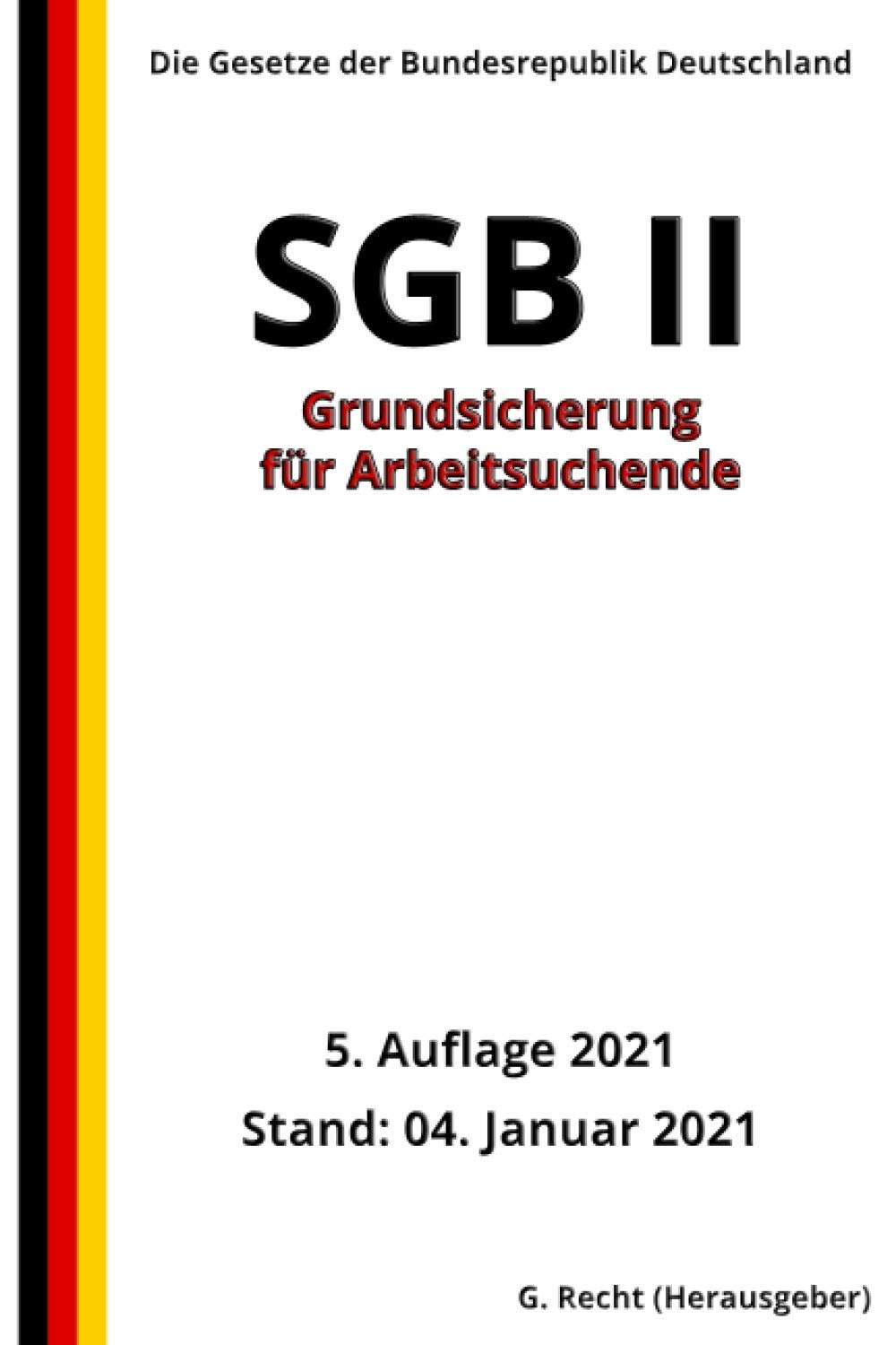 SGB II - Grundsicherung für Arbeitsuchende, 5. Auflage 2021 Law