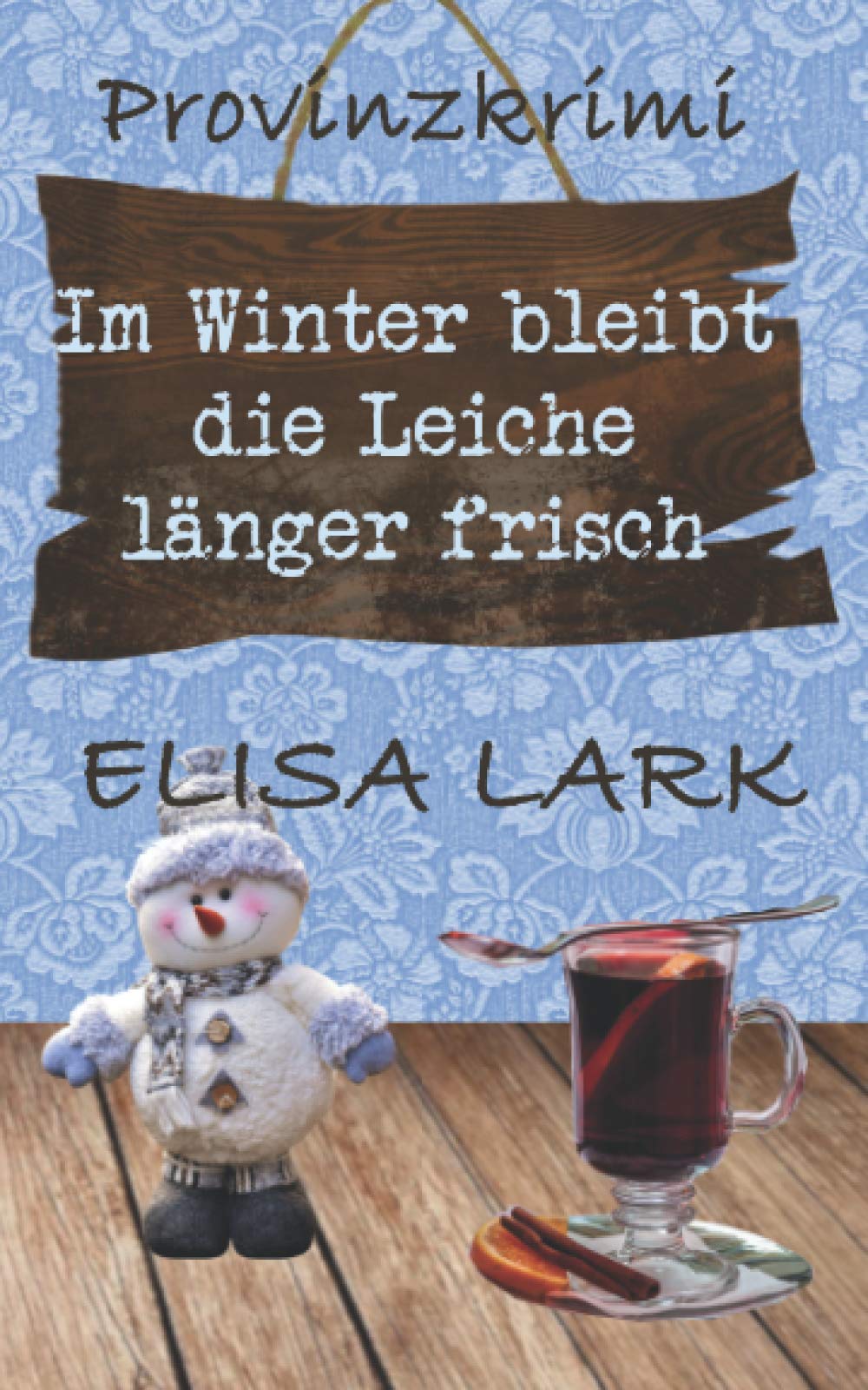Im Winter bleibt die Leiche länger frisch: Der zweite Fall für den Karl Ramsauer (Provinzkrimi) Cosy Mystery & Humour