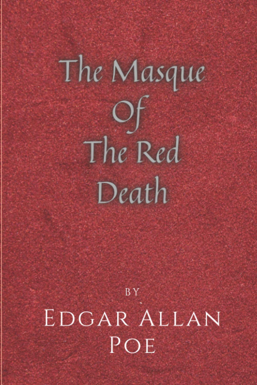 The Masque Of The Red Death: Best Horror Short Novel Essays & Short Stories