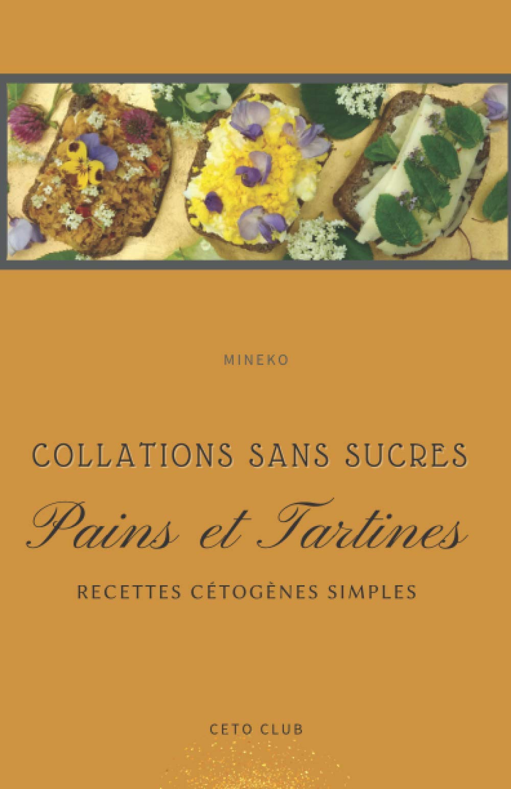 Pains et Tartines: Recettes cétogènes simples (Recettes cétogènes de Céto Club) Cooking & Enjoying