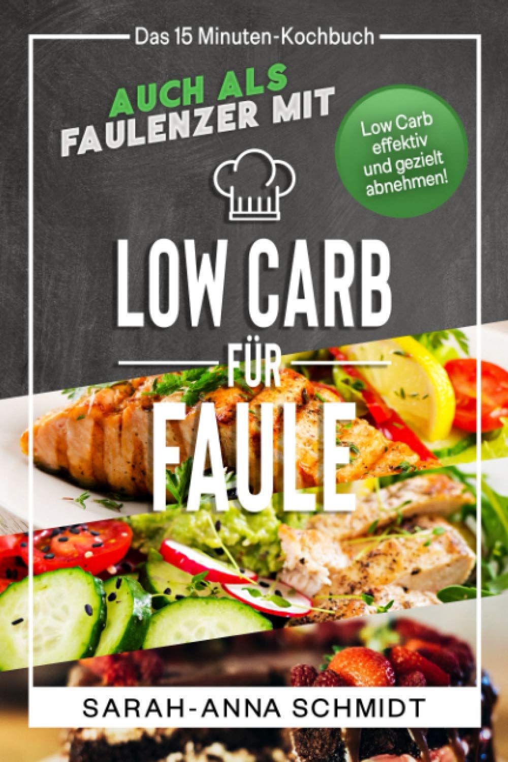 Low Carb für Faule: Das 15 Minuten-Kochbuch – auch als Faulenzer mit Low Carb effektiv und gezielt abnehmen! (inkl. Abnehmtagebuch) book