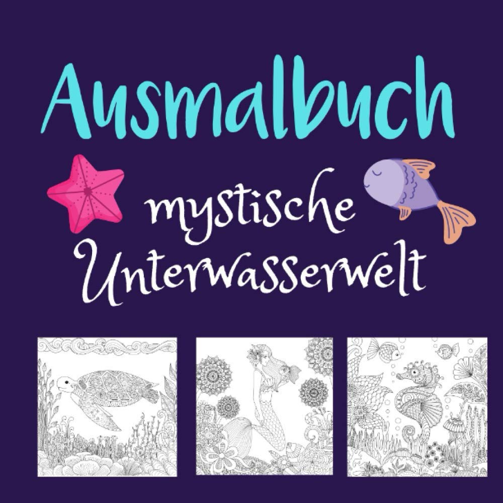 Ausmalbuch mystische Unterwasserwelt: Malbuch für Kinder ab 10 jahren und Erwachsene - Meerjungfrauen, Fische, Delphine, Schildkröten, Geschenkidee Film, Art & Culture