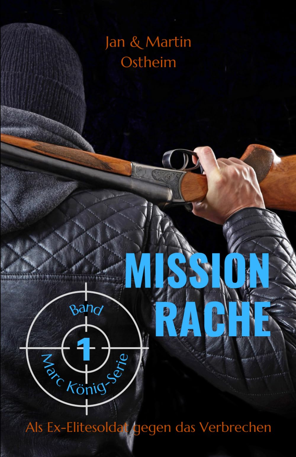MISSION RACHE: Als Ex-Elitesoldat gegen das Verbrechen (Die Marc König-Serie, Band 1) Action & Adventure