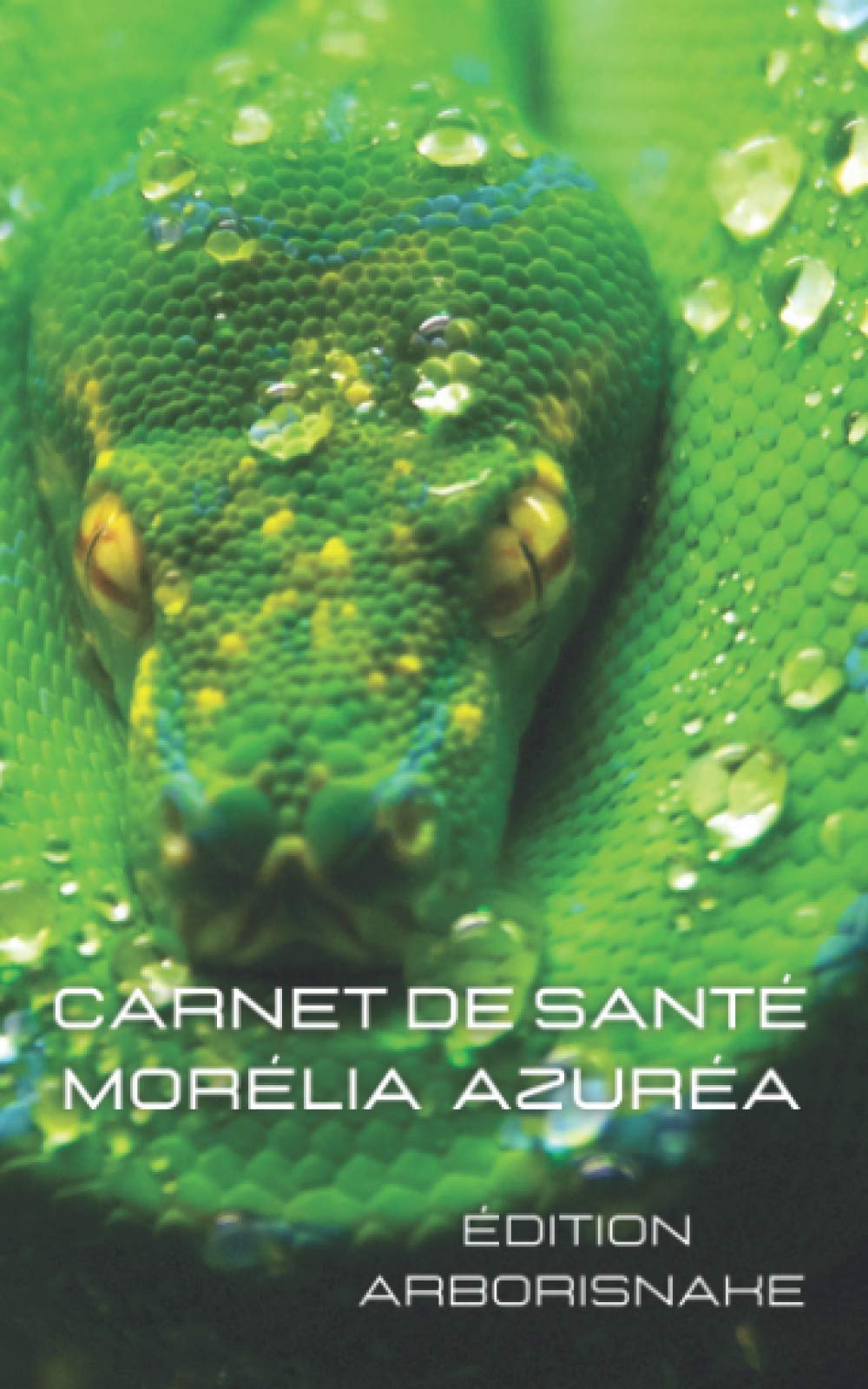 carnet de santé Morélia Azuréa: carnet de suivi-reptile-soins-200 pages HQ-à compléter-nourrissage-reproduction-mue Pets