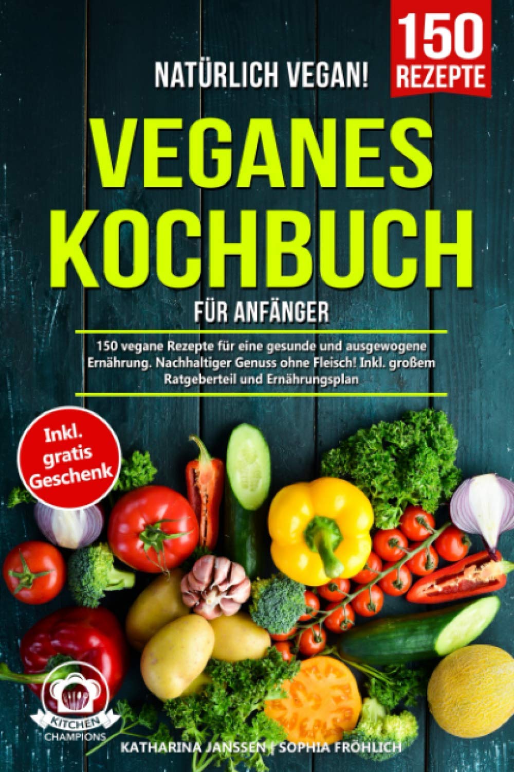 Natürlich Vegan! – Veganes Kochbuch für Anfänger: 150 vegane Rezepte für eine gesunde und ausgewogene Ernährung. Nachhaltiger Genuss ohne Fleisch! Inkl. großem Ratgeberteil und Ernährungsplan Art & Literature Books