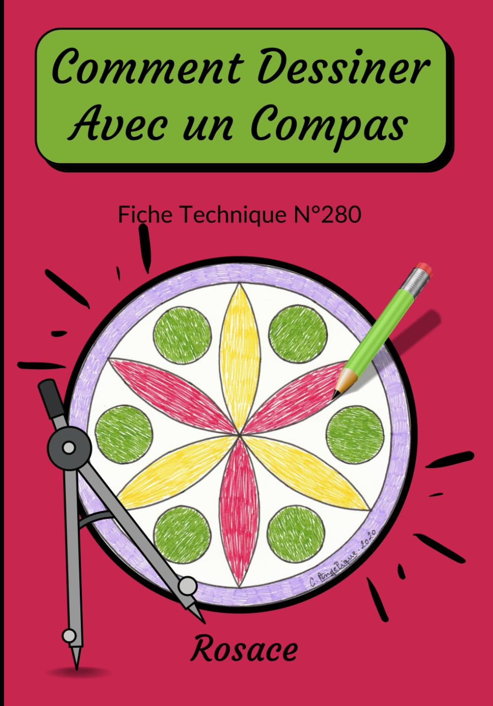 Comment Dessiner Avec Un Compas Fiche Technique N°280 Rosace: Apprendre à Dessiner Pour Enfants de 6 ans | Dessin Au Compas | Cahier d’activités géométriques, artistiques et manuelles. Arts & Music
