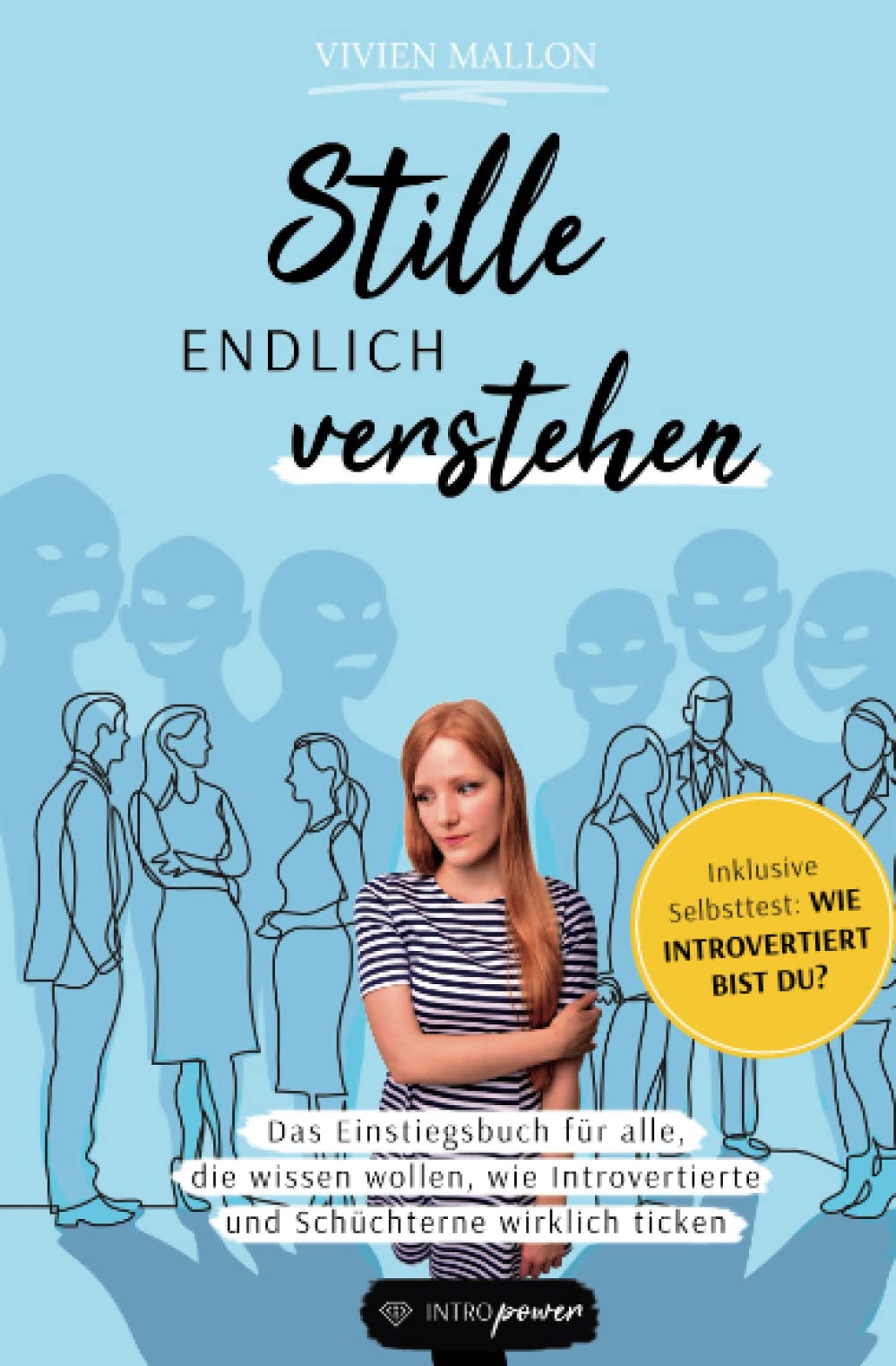 Stille endlich verstehen: Das Einstiegsbuch für alle, die wissen wollen, wie Introvertierte und Schüchterne wirklich ticken (Stille Stärke, Band 1) Psychology