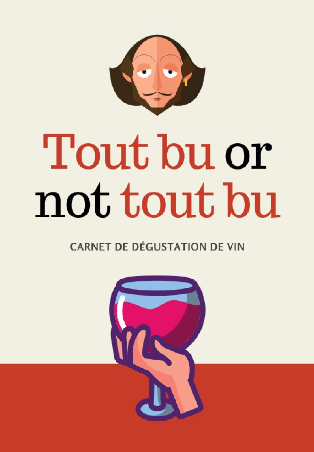 "Tout bu or not tout bu": Carnet de dégustation de vin pratique pour exercer son palais Cooking & Enjoying