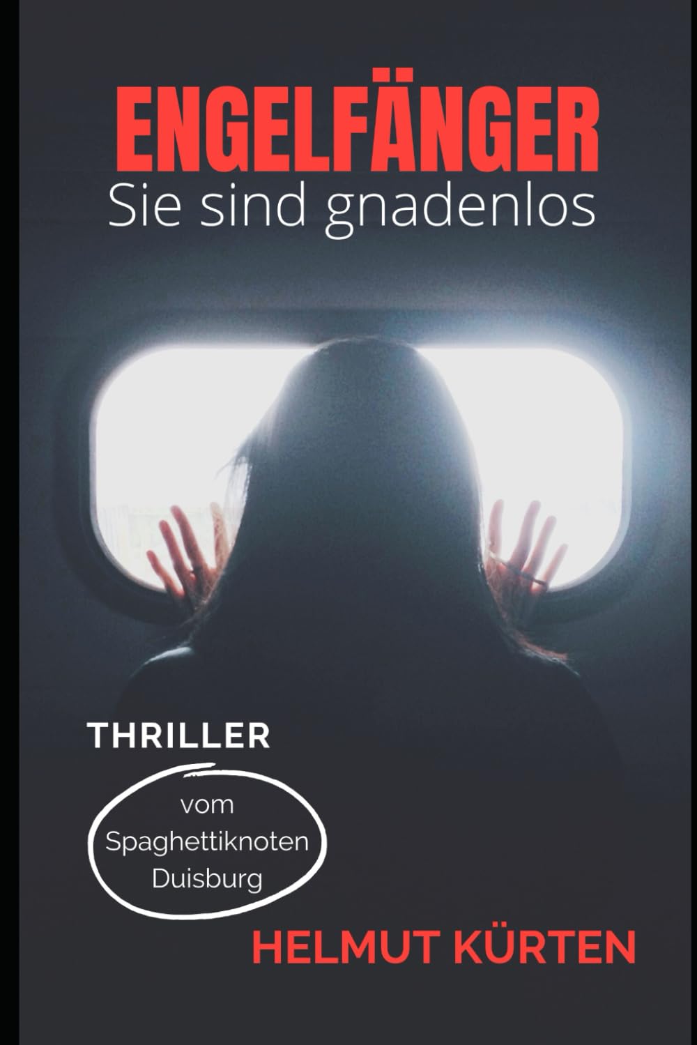 Engelfänger: Sie sind gnadenlos (Thriller vom Spaghettiknoten Duisburg, Band 1) Contemporary literature