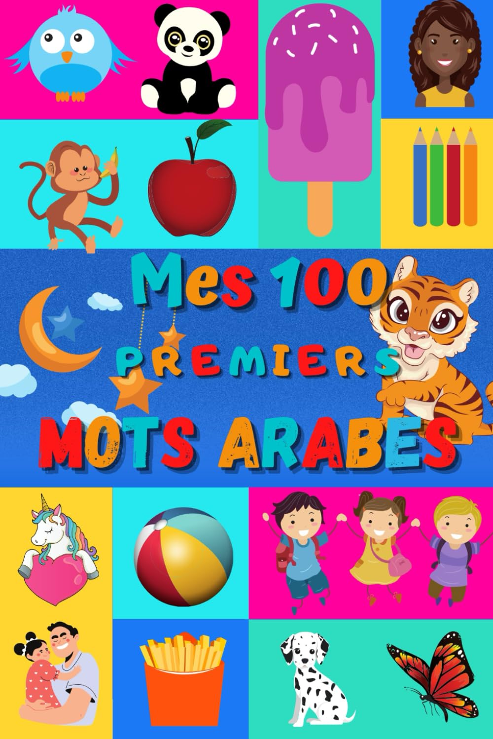 Mes 100 premiers mots Arabes: Apprendre l’Arabe enfants 2 à 6 ans, bébé et maternelle | Imagier : 100 belles images couleur avec mots en Arabe et Français Foreign Languages ​​& Dictionaries