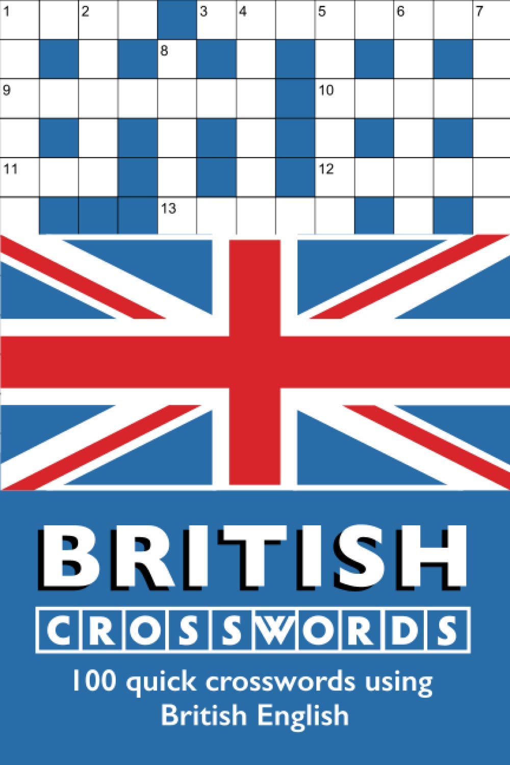 British Crosswords: 100 quick crosswords using British English Leisure & Fun