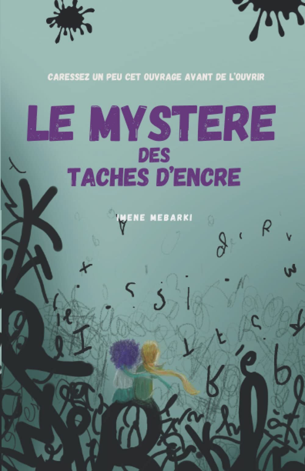LE MYSTERE DES TACHES D’ENCRE: Roman Fantastique - Dès 8 ans. (Caressez un peu cet ouvrage avant de l’ouvrir) book