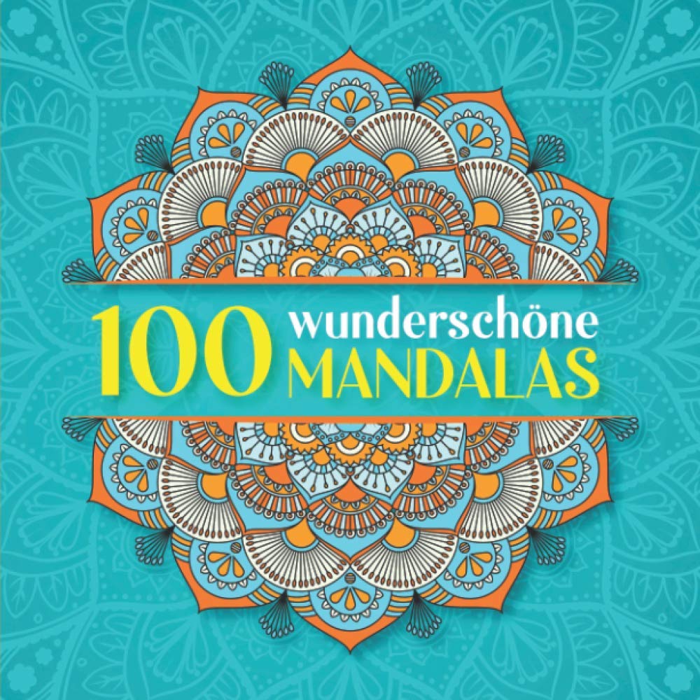 100 wunderschöne Mandalas: Mandala Malbuch für Erwachsene mit schönen Anti Stress Malvorlagen zum Zeitvertreib und Entspannen Computer Science