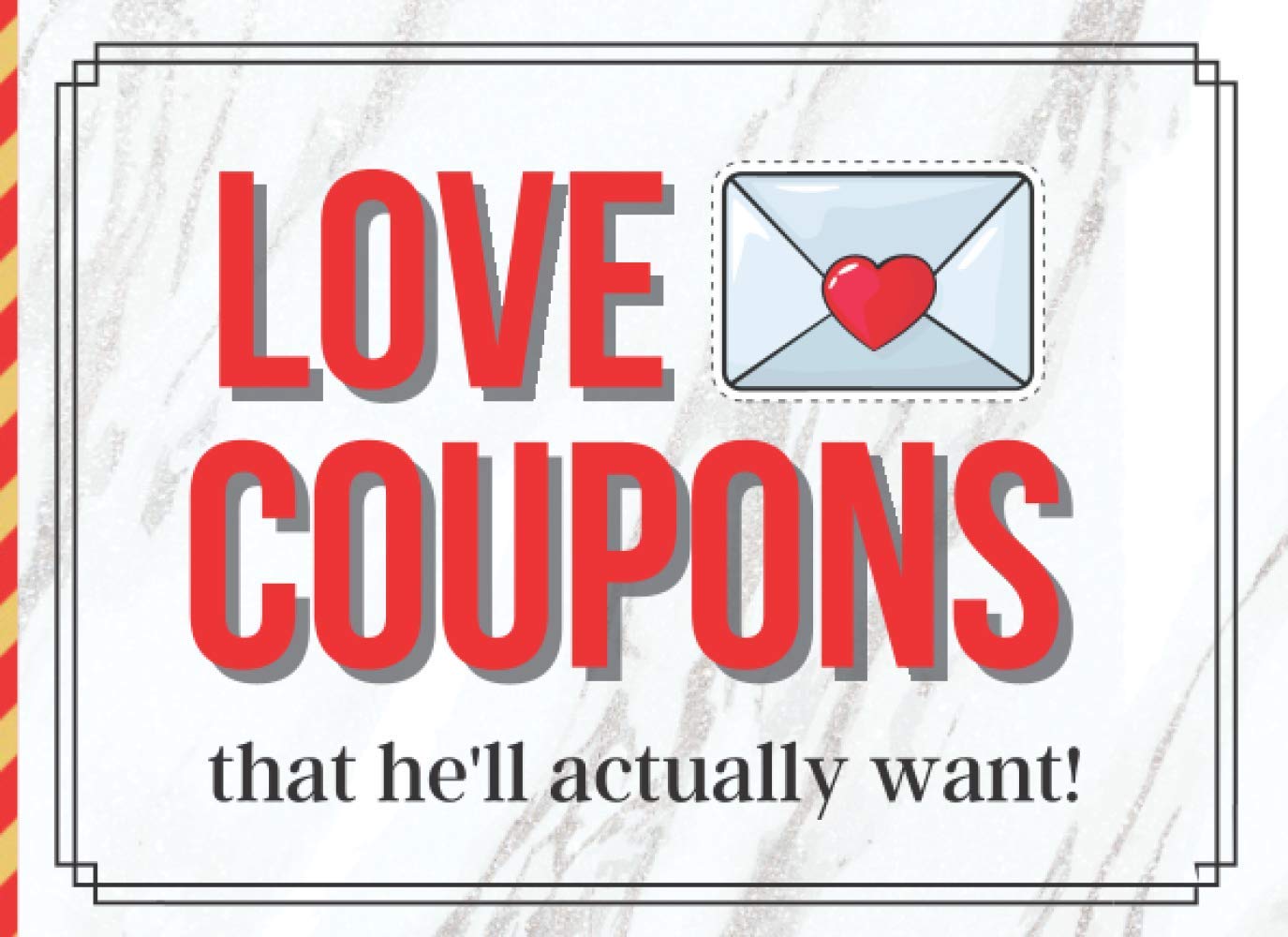 Love Coupons: For Him, Boyfriend and Husband: 50 Vouchers For Couples To Enjoy | For Valentines | Anniversary and Birthdays Partnership & Love