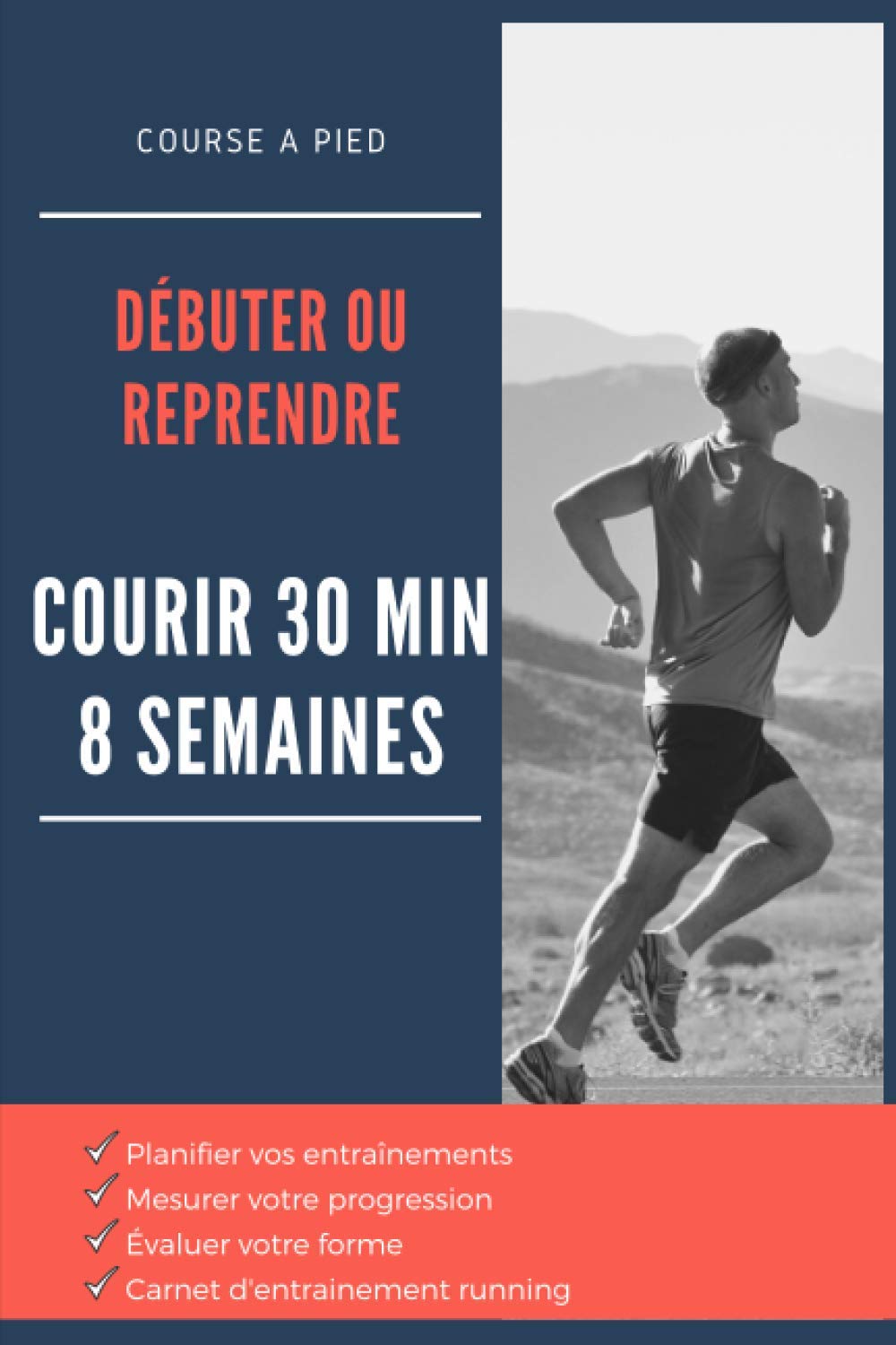 DÉBUTER OU REPRENDRE LA COURSE A PIED | Courir 30 min 8 semaines (débutant) | Programme d’entraînement avec conseils et astuces: Suivi d’entraînements ... d'entraînement running | Format 6 x 9 po book