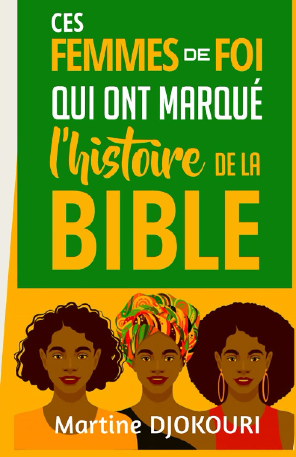 Ces femmes de foi qui ont marqué l'histoire de la Bible book
