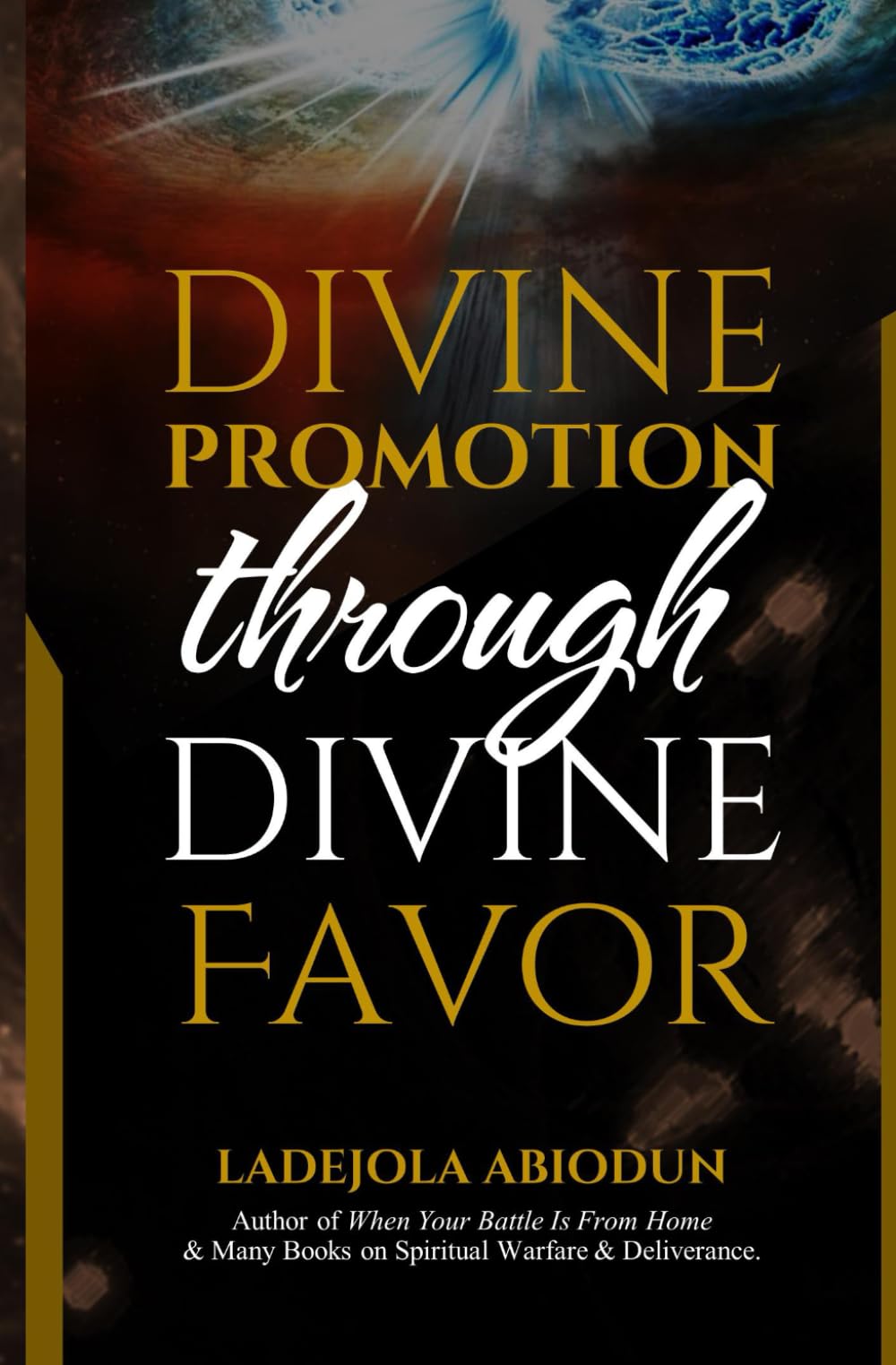 Divine Promotion through Divine Favor (Breakthrough and Favor Series: Unlocking Divine Help, Open Doors, and Supernatural Increase) Religion & Esotericism
