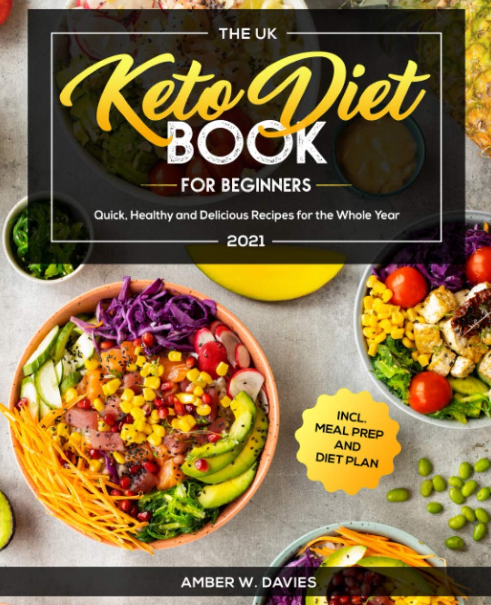 The UK Keto Diet Book For Beginners 2021: Quick, Healthy and Delicious Recipes for the Whole Year incl. Meal Prep and Diet Plan Photography