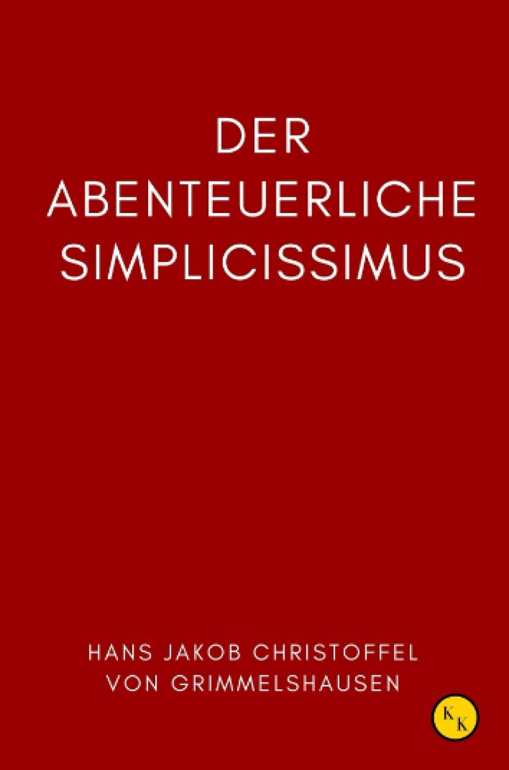 Der abenteuerliche Simplicissimus: Grimmelshausen Simplicissimus Fairy Tales & Legends